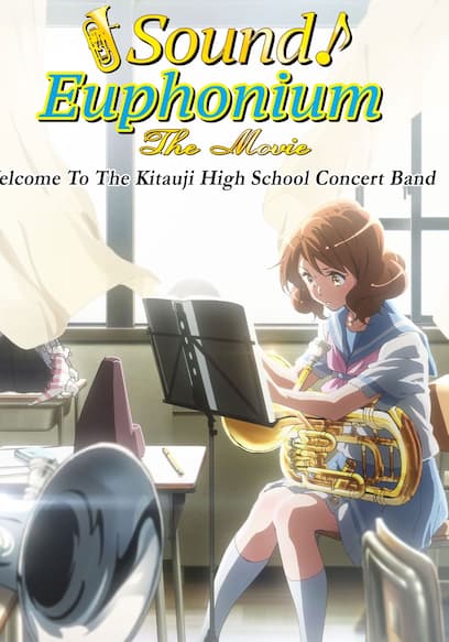 Sound! Euphonium: The Movie - Welcome to the Kitauji High School Concert Band (Subtitled)