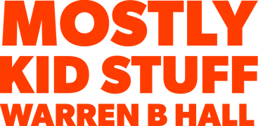Warren B. Hall: Mostly Kid Stuff