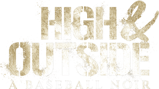 High & Outside: A Baseball Noir