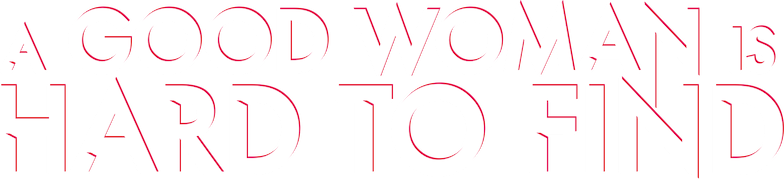 A Good Woman Is Hard to Find