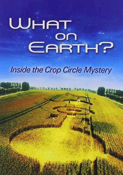 What on Earth?: Inside the Crop Circles Mystery