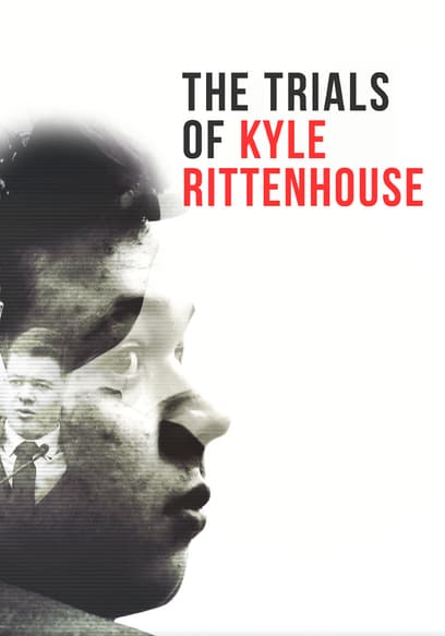 The Trials of Kyle Rittenhouse