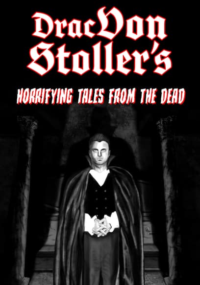 Drac Von Stoller's Horrifying Tales From the Dead