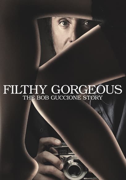 Filthy Gorgeous: The Bob Guccione Story