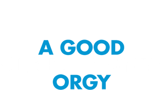 A Good Old Fashioned Orgy