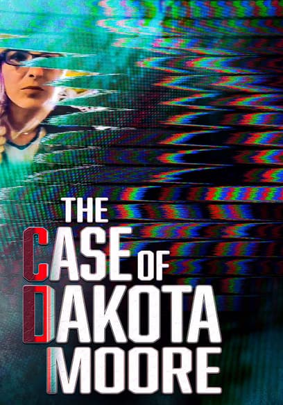 The Case of Dakota Moore