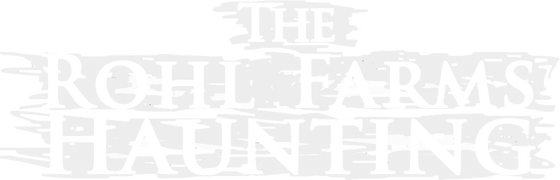 The Rohl Farms Haunting