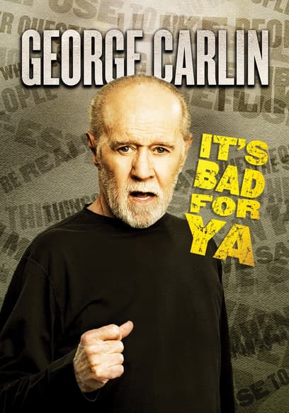 George Carlin: It's Bad for Ya