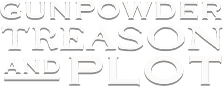 Gunpowder Treason and Plot