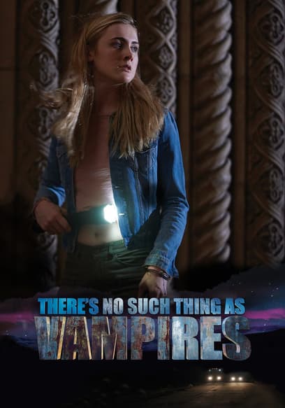 There's No Such Thing as Vampires