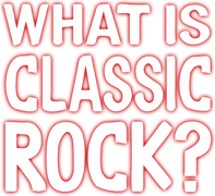 What Is Classic Rock?