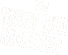 The Giant Gila Monster