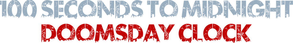 100 Seconds to Midnight: Doomsday Clock