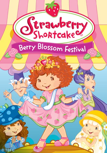 Strawberry Shortcake: Berry Blossom Festival