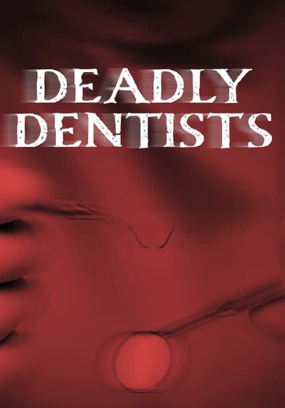 Deadly Dentists