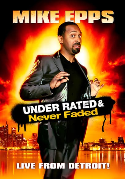 Mike Epps: Under Rated &  Never Faded