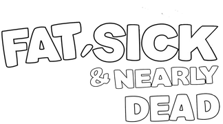 Fat, Sick & Nearly Dead