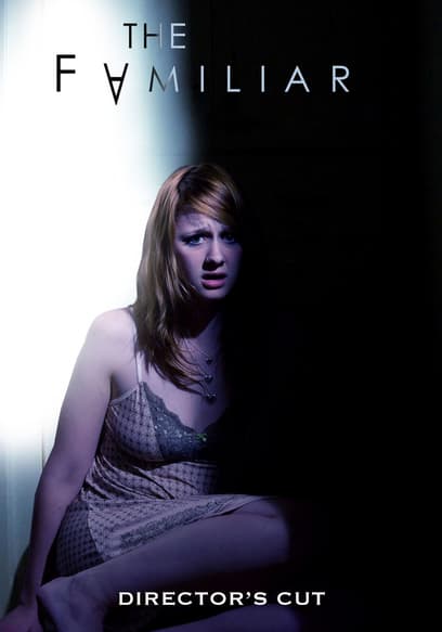 The Familiar (Director's Cut)