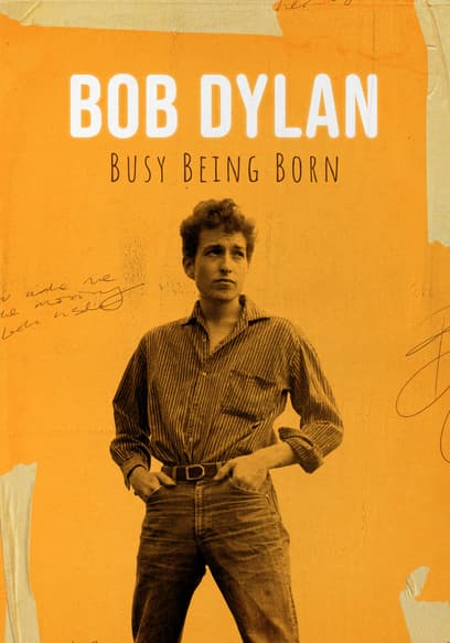 Bob Dylan: Busy Being Born