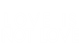 Love is Not Love