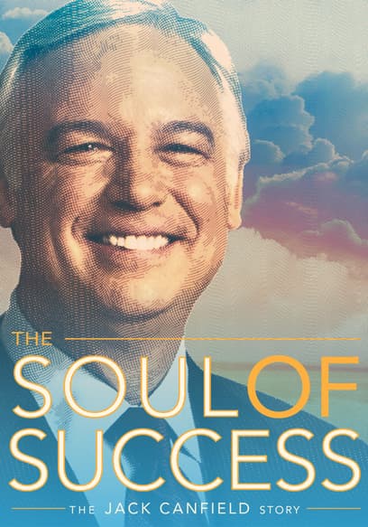 The Soul of Success: The Jack Canfield Story