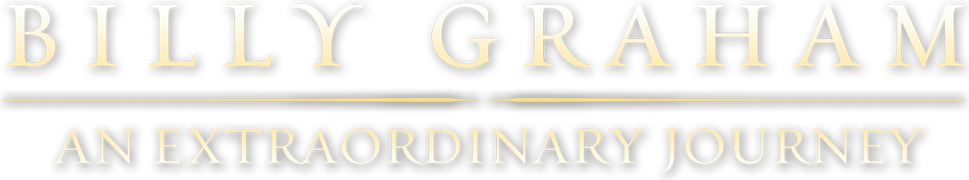 Billy Graham: An Extraordinary Journey