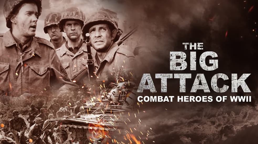 Watch The Big Attack: Combat Heroes of WWII Streaming Online | Tubi Free TV