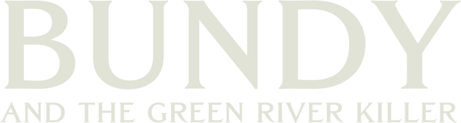 Bundy and the Green River Killer