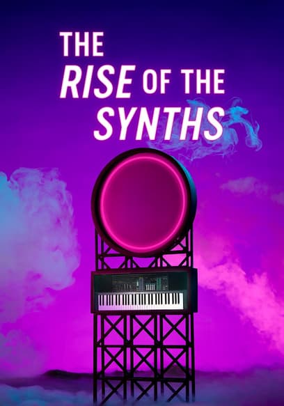 The Rise of the Synths