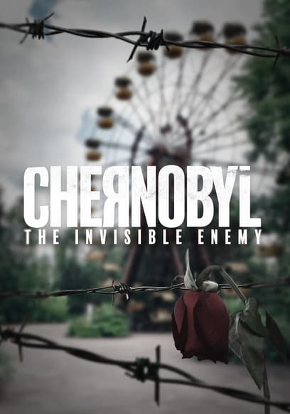 Chernobyl: The Invisible Enemy