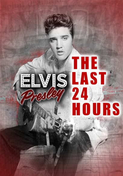 The Last 24 Hours: Elvis Presley