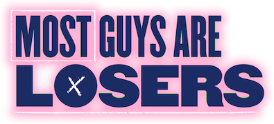 Most Guys Are Losers