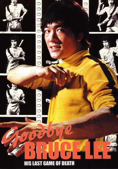 Goodbye Bruce Lee: His Last Game of Death
