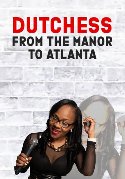 Dutchess From the Manor to Atlanta