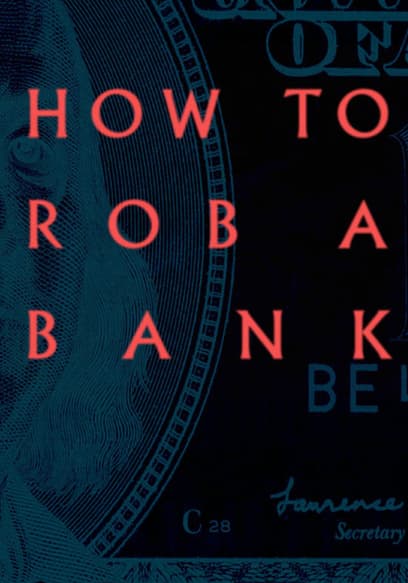 How to Rob a Bank