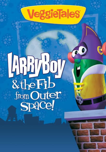VeggieTales: Larry-Boy! and the Fib From Outer Space!