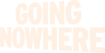 Going Nowhere