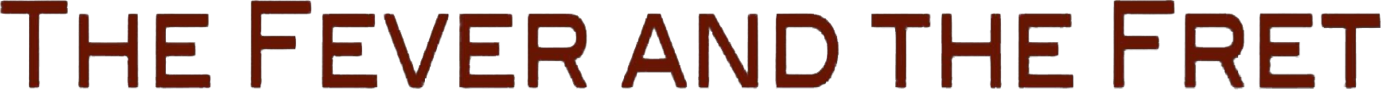 The Fever and the Fret