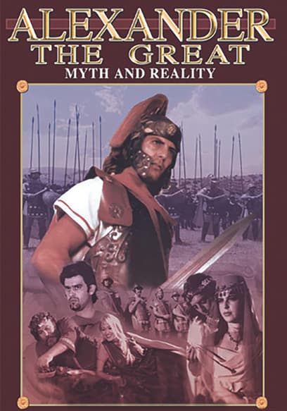 Alexander the Great: Myth & Reality