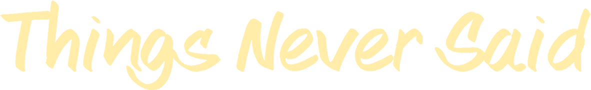 Things Never Said