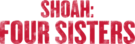 Shoah: Four Sisters