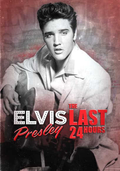 The Last 24 Hours: Elvis Presley