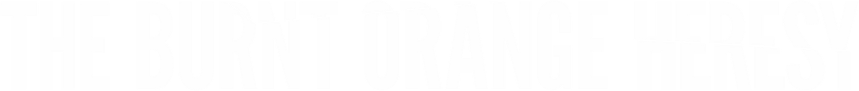 The Burnt Orange Heresy