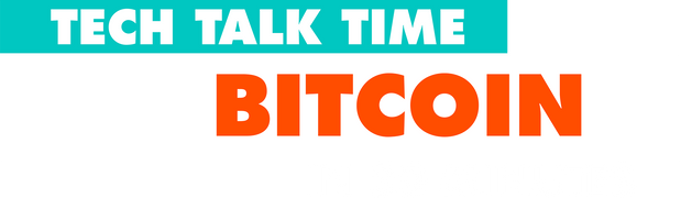 Tech Talk Time: Bitcoin in 30 Minutes