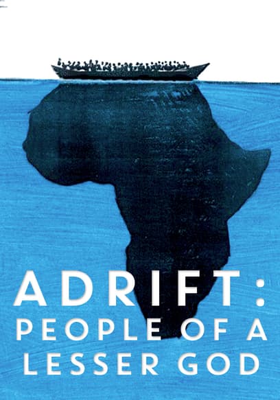 Adrift: People of a Lesser God