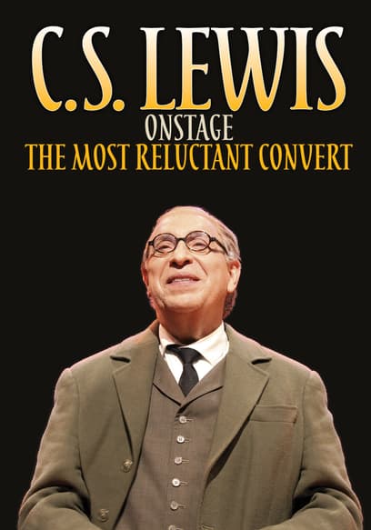 C.S. Lewis Onstage: The Most Reluctant Convert poster