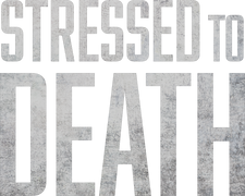 Stressed to Death