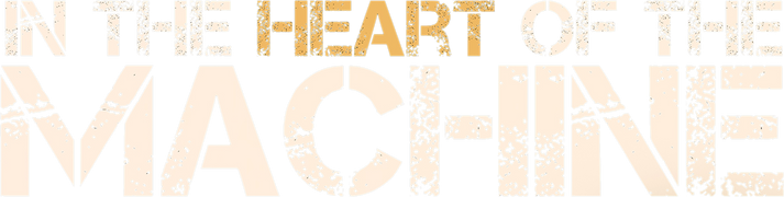 In the Heart of the Machine