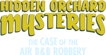 Hidden Orchard Mysteries: The Case of the Air B & B Robbery