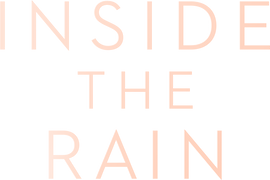 Inside the Rain